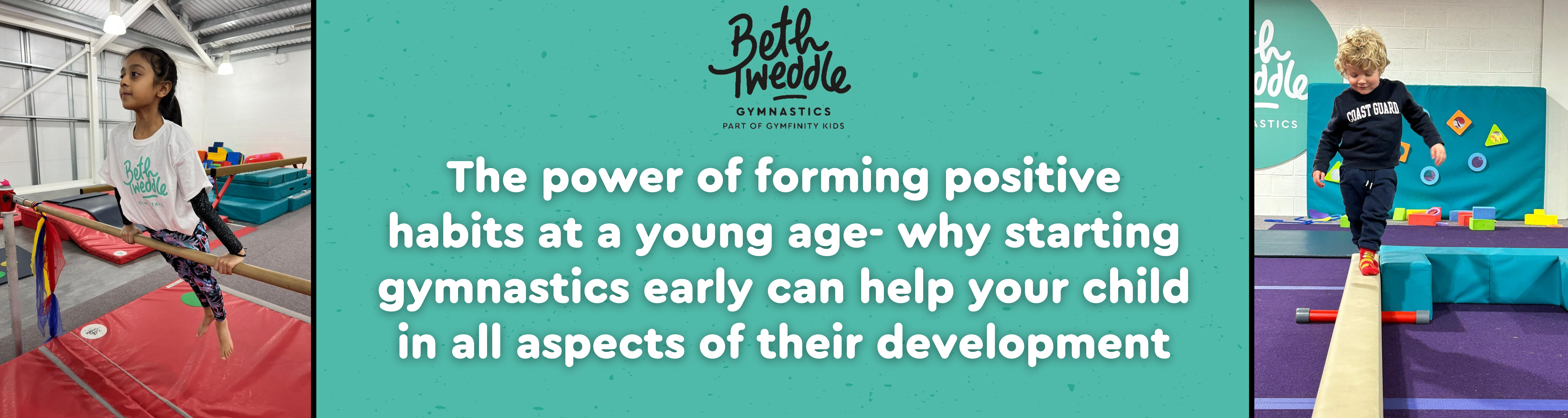 The power of forming positive habits at a young age- why starting gymnastics early can help your child in all aspects of their development